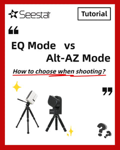EQ Mode vs AZ Mode — How to Choose for Astrophotography with Seestar